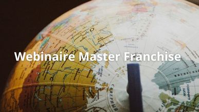 Replay du webinaire : Les critères de réussite d'une master-franchise et les raisons d'échec les plus fréquentes